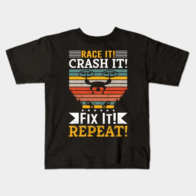 Race It Crash It Fix It Repeat Funny Drone Racing Kids T-Shirt by Visual Vibes